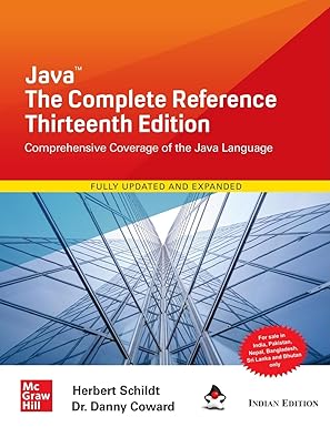 Java The Complete Reference, 13th edition by Herbert Schildt and Dr. Danny Coward